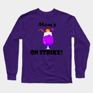 Mom's On Strike! Long Sleeve T-Shirt